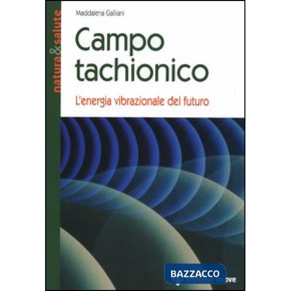 Campo tachionico. L'energia vibrazionale del futuro