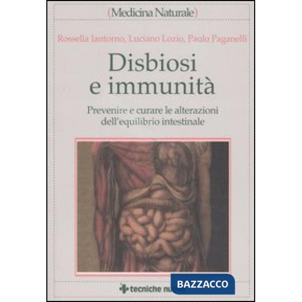 Disbiosi e immunità. Prevenire e curare le alterazioni dell'equilibrio intestina