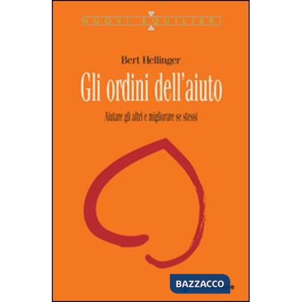 Ordini dell'aiuto. Aiutare gli altri e migliorare se stessi (Gli)