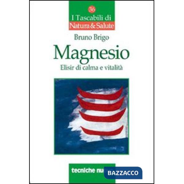 Magnesio. Elisir di calma e vitalità
