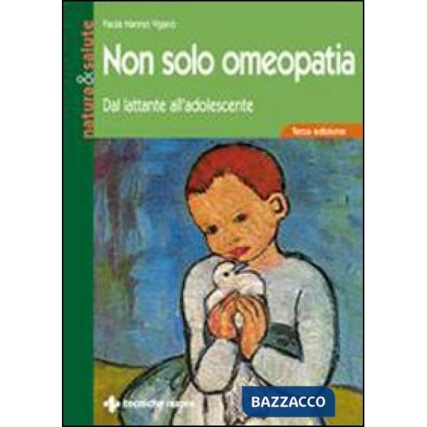 Non solo omeopatia. Dal lattante all'adolescente