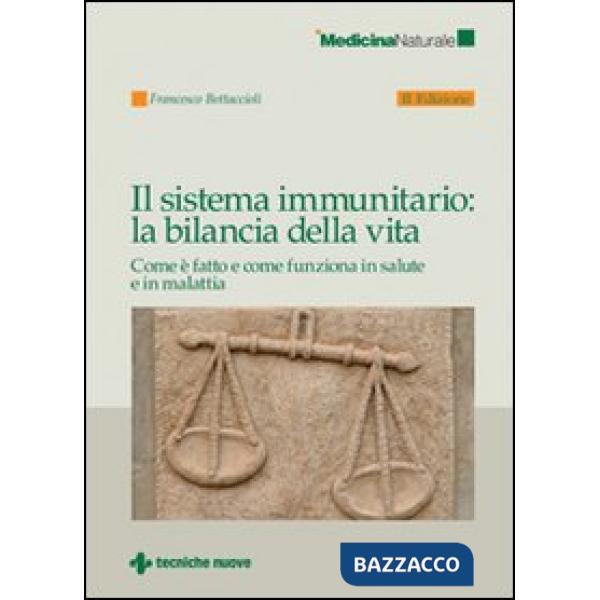 Sistema immunitario: la bilancia della vita. Come è fatto e come funziona in sal