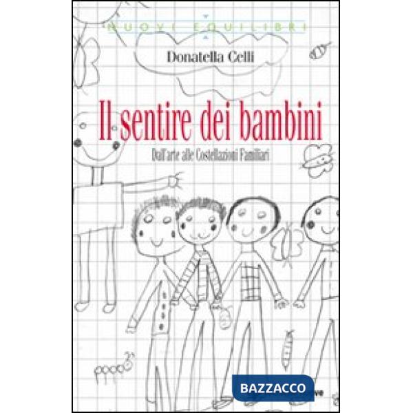 Sentire dei bambini. Dall'arte alle costellazioni familiari (Il)