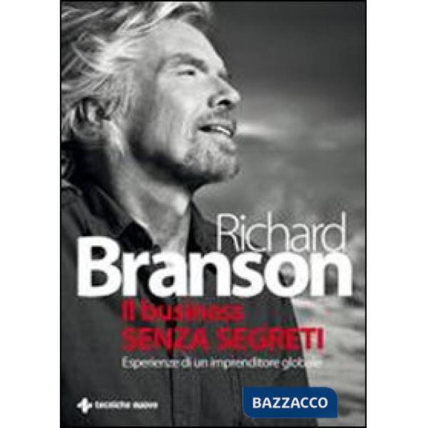 Business senza segreti. Esperienze di un imprenditore globale (Il)