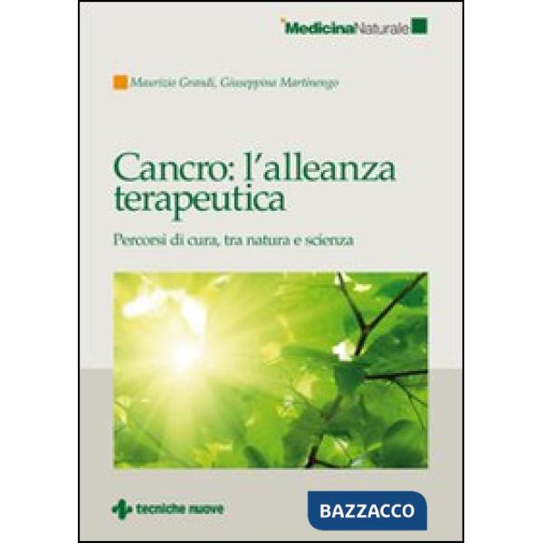 Cancro: l'alleanza terapeutica. Percorsi di cura, tra natura e scienza