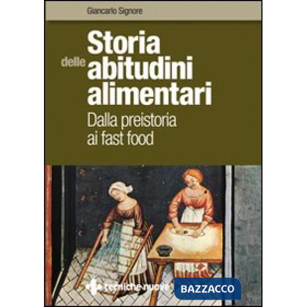 Storia delle abitudini alimentari. Dalla preistoria ai fast food
