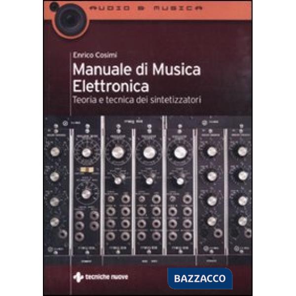 Manuale di musica elettronica. Teoria e tecnica dei sintetizzatori