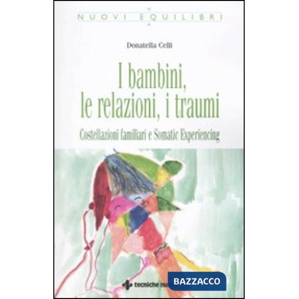 Bambini, le relazioni, i traumi. Costellazioni familiari e Somatic experiencing (I)