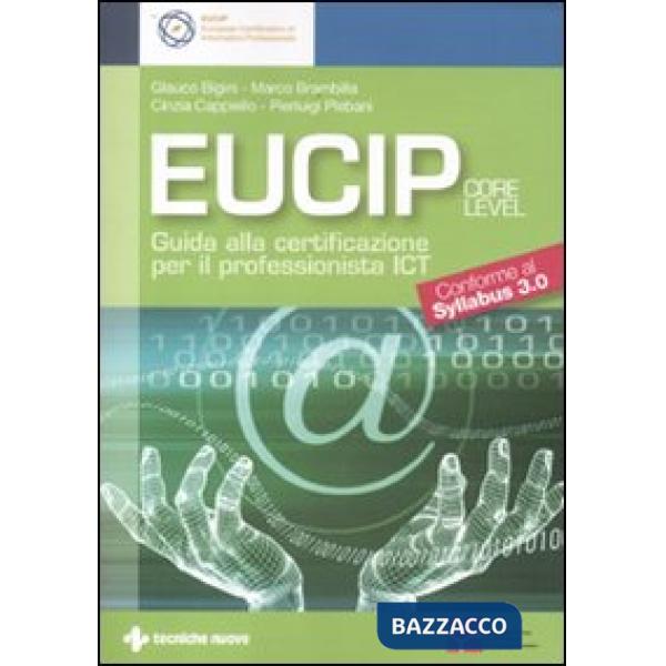 Eucip. Guida alla certificazione per il professionista ICT. Core level. Conforme
