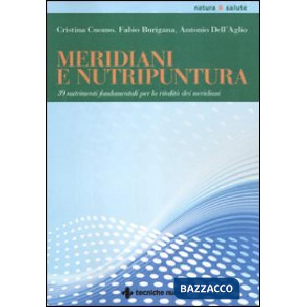 Meridiani e nutripuntura. 38 nutrimenti fondamentali per la vitalità dei meridia