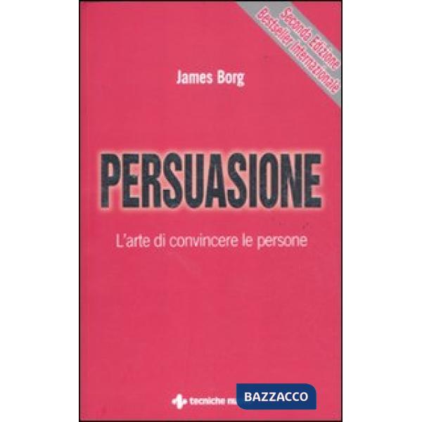 Persuasione. L'arte di convincere le persone