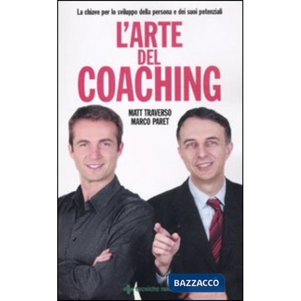 Arte del coaching. Le chiavi per lo sviluppo della persona e dei suoi potenziali
