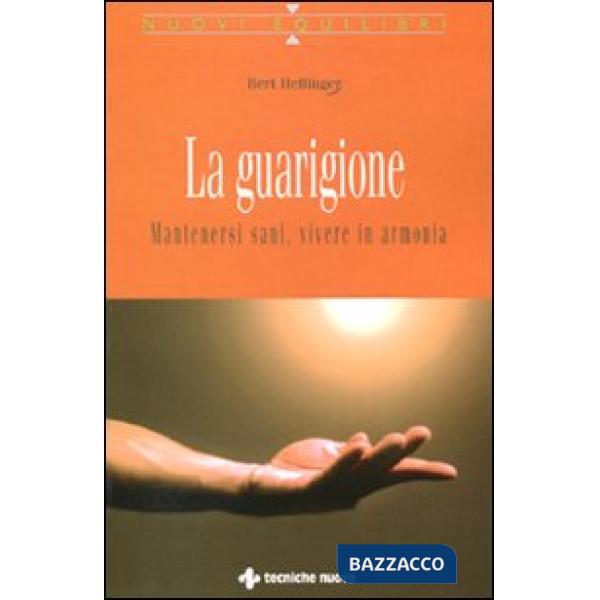 Guarigione. Mantenersi sani, vivere in armonia (La)