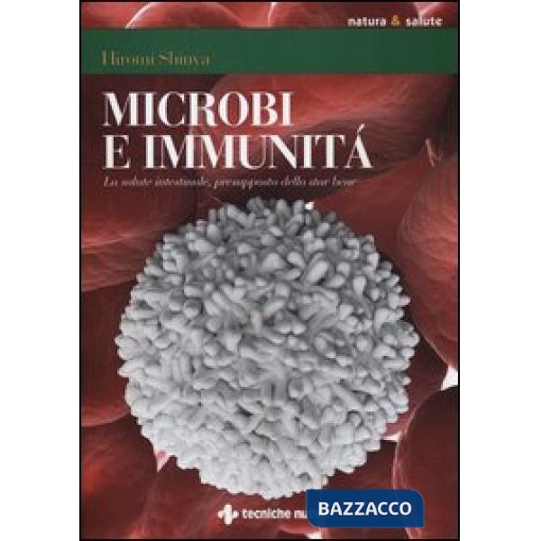 Microbi e immunità. La salute intestinale, presupposto dello star bene