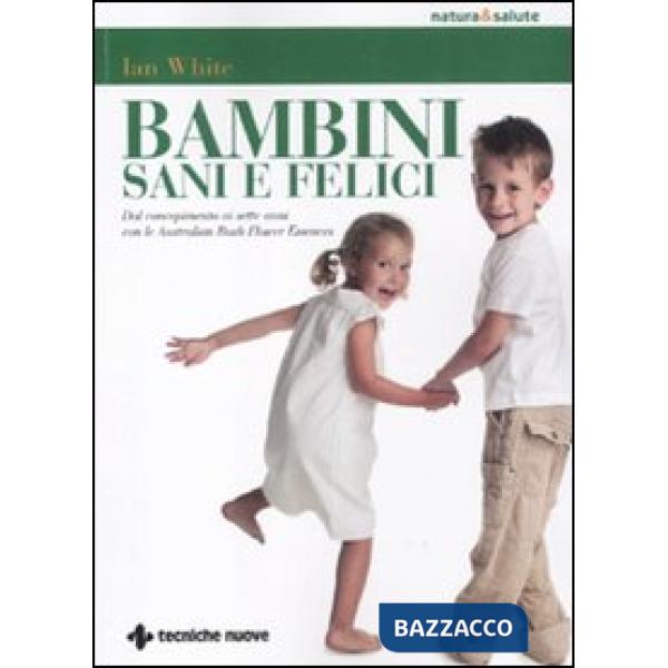 Bambini sani e felici. Dal concepimento ai sette anni con le australian bush flo