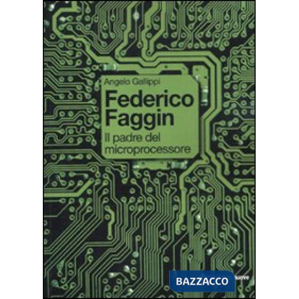 Federico Faggin. Il padre del microprocessore