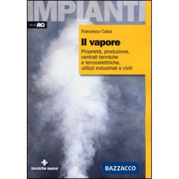 Vapore. Proprietà, produzione, centrali termiche e termoelettriche, utilizzi ind