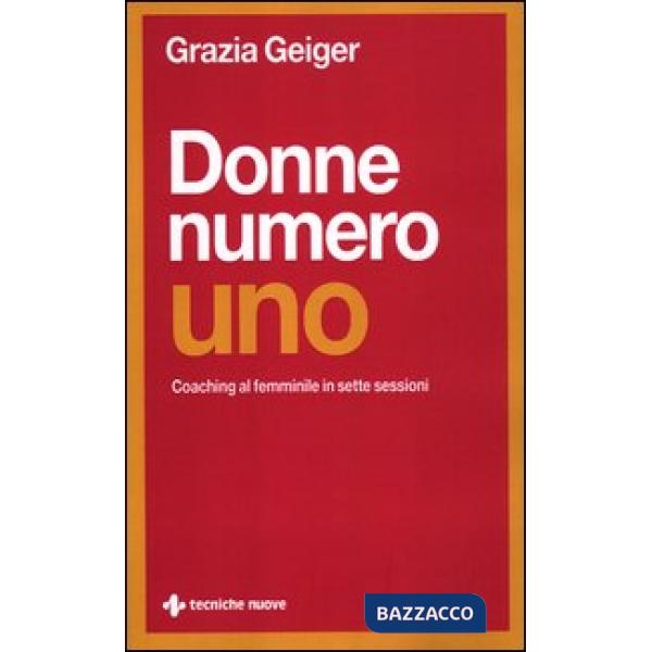 Donne numero uno. Coaching al femminile in sette sessioni