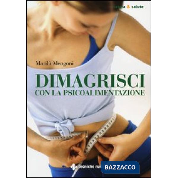 Dimagrisci con la psicoalimentazione
