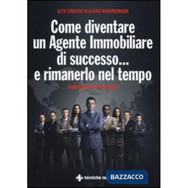 Come diventare un agente immobiliare di successo... e rimanerlo nel tempo