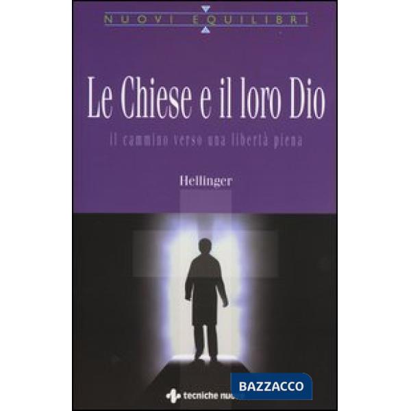 Chiese e il loro Dio. Il cammino verso una libertà piena (Le)