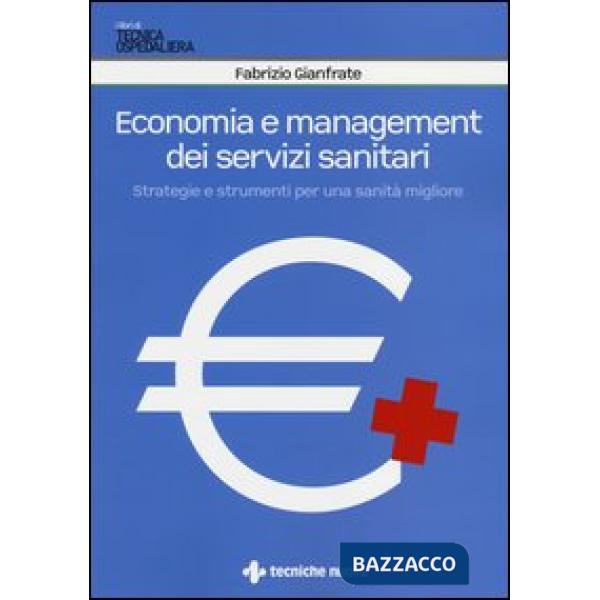 Economia e management dei servizi sanitari. Strategie e strumenti per una sanità