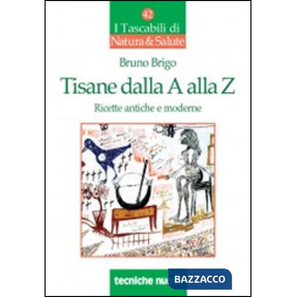 Tisane dalla A alla Z. Ricette antiche e moderne