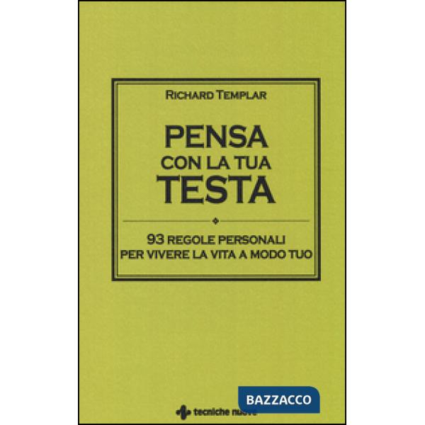 Pensa con la tua testa. 93 regole personali per vivere la vita a modo tuo