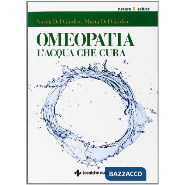 Omeopatia. Le magie dell'acqua che cura