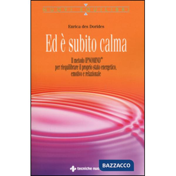 Ed è subito calma. Il metodo IPNOMIND® per riequilibrare il proprio stato energe