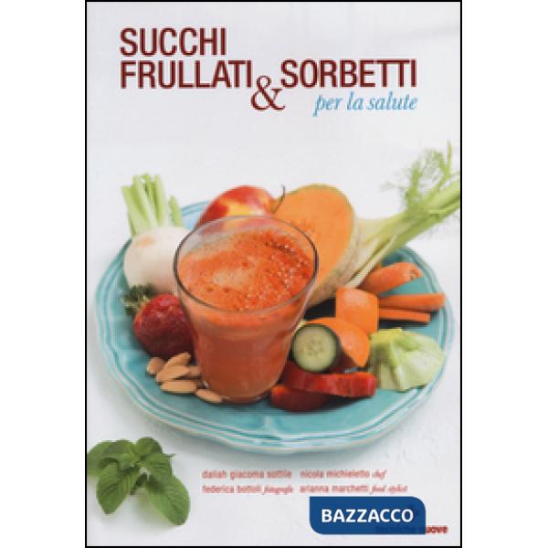 Succhi, frullati e sorbetti per la salute