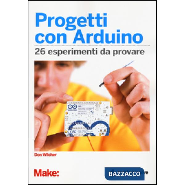 Progetti con Arduino. 26 esperimenti da provare