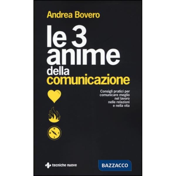 3 anime della comunicazione. Consigli pratici per comunicare meglio nel lavoro, 