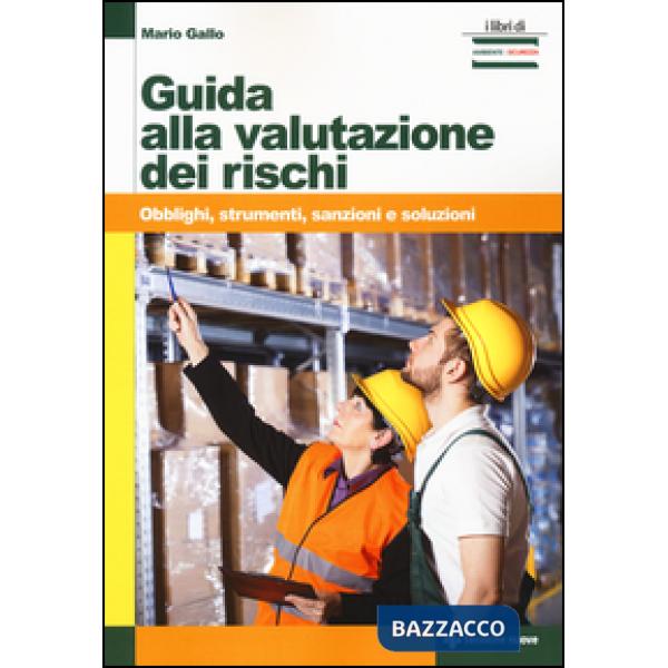 Guida alla valutazione dei rischi. Obblighi, strumenti, sanzioni e soluzioni
