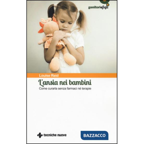 Ansia nei bambini. Come curarla senza farmaci né terapie (L')