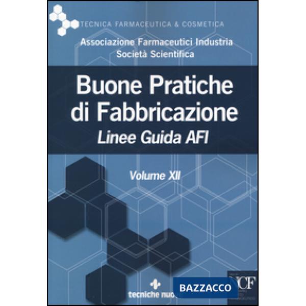 Buone pratiche di fabbricazione. Linee guida AFI. Vol. 12