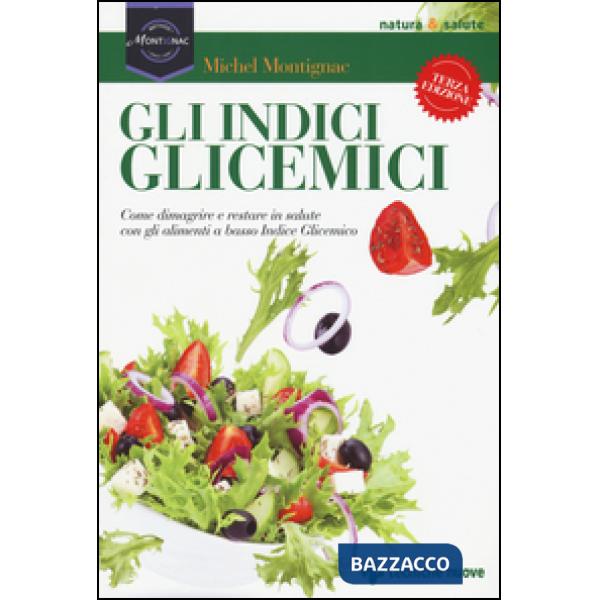 Indici glicemici. Come dimagrire e restare in salute con gli alimenti a basso in