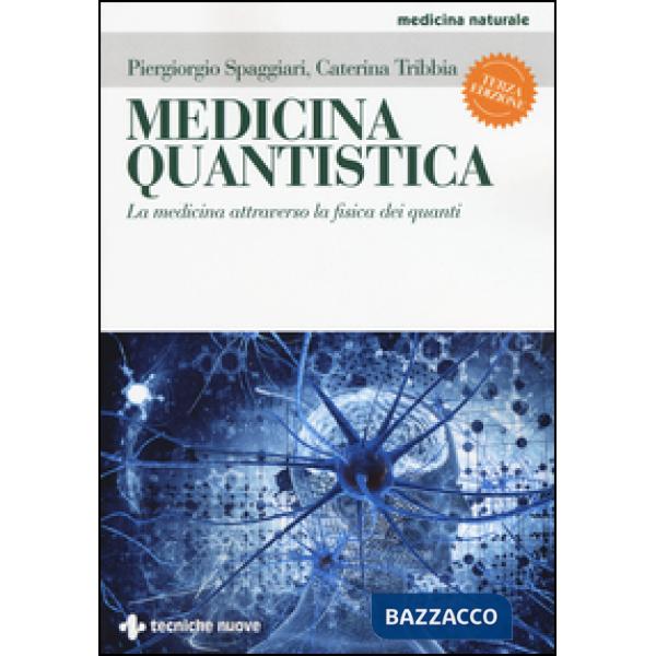 Medicina quantistica. La medicina attraverso la fisica dei quanti. Ediz. illustrata