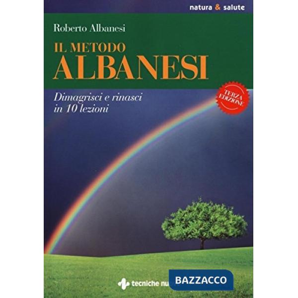 Metodo Albanesi. Dimagrisci e rinasci in 10 lezioni (Il)