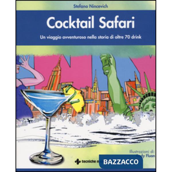 Cocktail safari. Un viaggio avventuroso nella storia di 80 drink