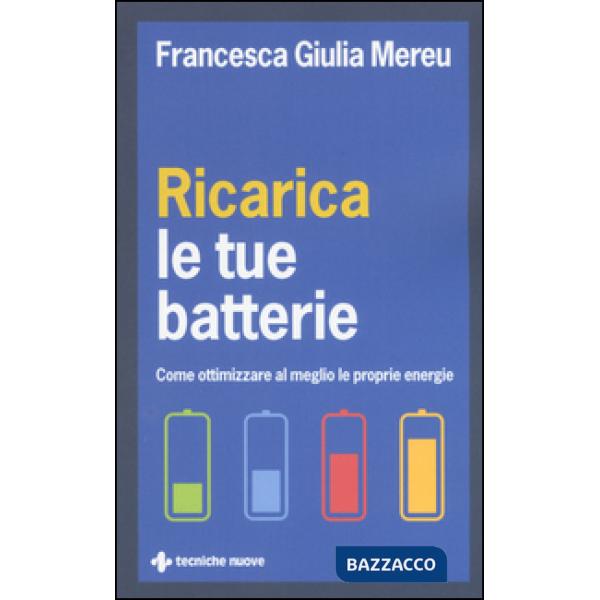 Ricarica le tue batterie. Come ottimizzare al meglio le proprie energie