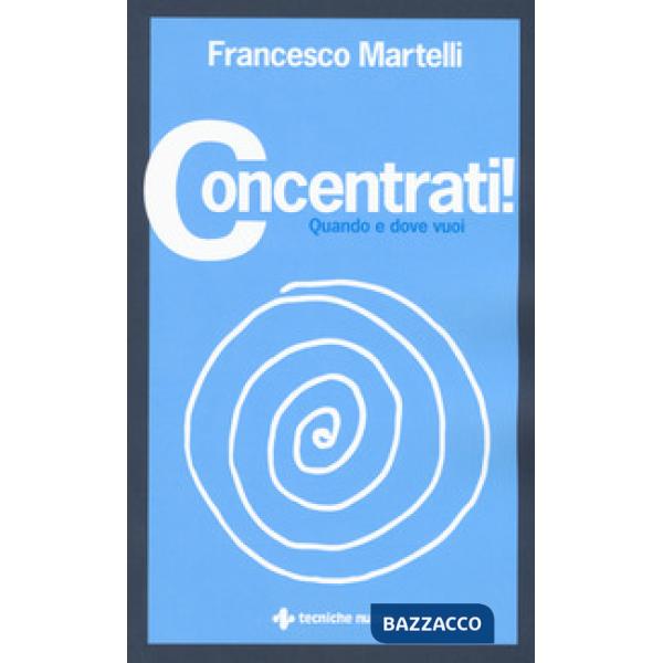 Concentrati! Quando e dove vuoi