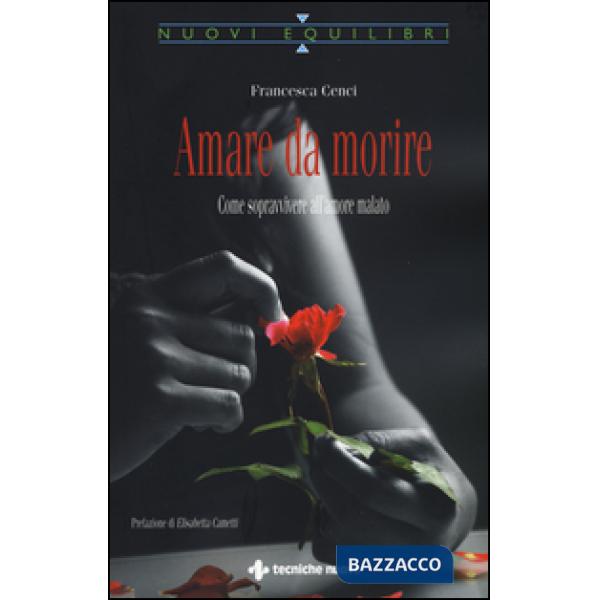 Amare da morire. Come sopravvivere all'amore