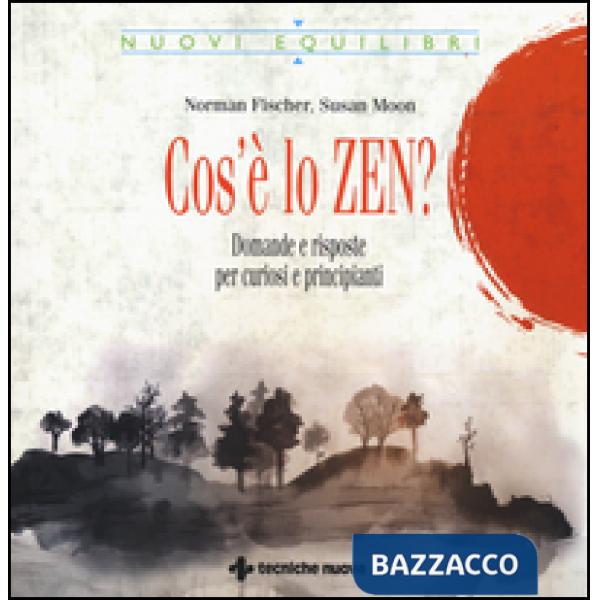 Cos'è lo zen? Domande e risposte per curiosi e principianti