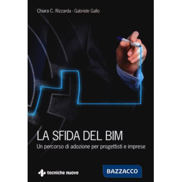 Sfida del BIM. Un percorso di adozione per progettisti e imprese (La)