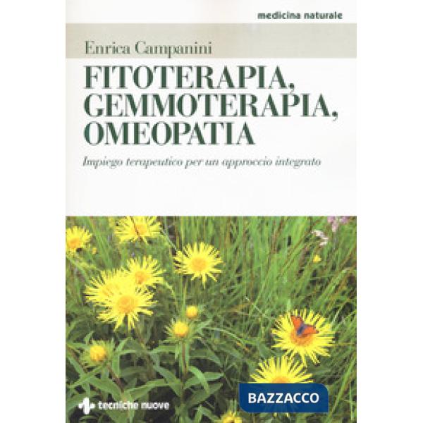 Fitoterapia, gemmoterapia, omeopatia. Impiego terapeutico per un approccio integ