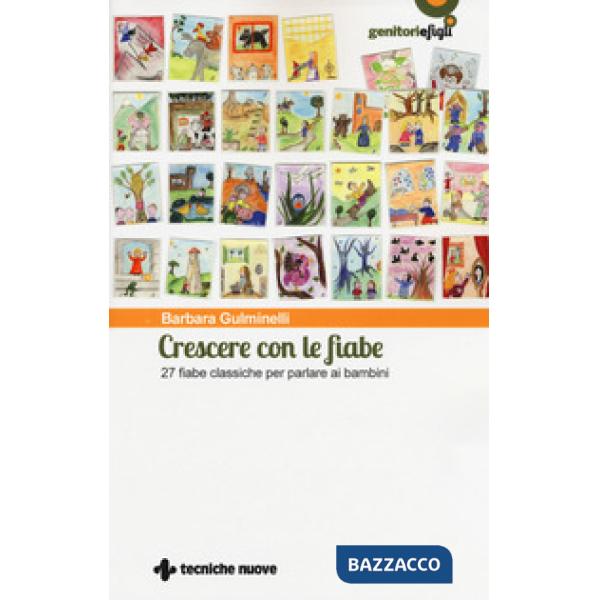 Crescere con le fiabe. 27 fiabe classiche per parlare ai bambini