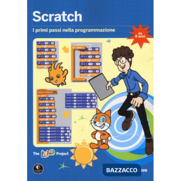 Scratch. I primi passi nella programmazione. Ediz. a colori