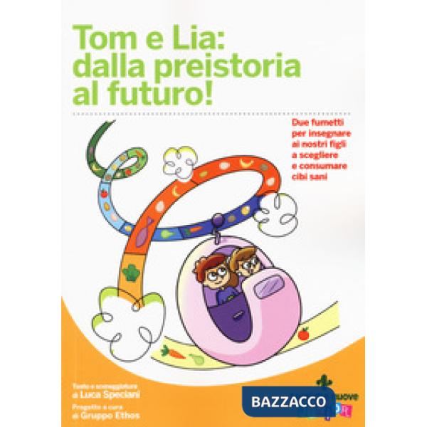 Tom e Lia: dalla preistoria al futuro!