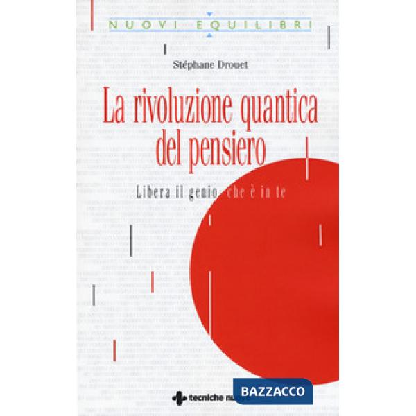 Rivoluzione quantica del pensiero. Liberate il genio che è in te (La)